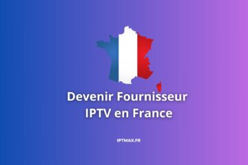 devenir revendeur iptv en france