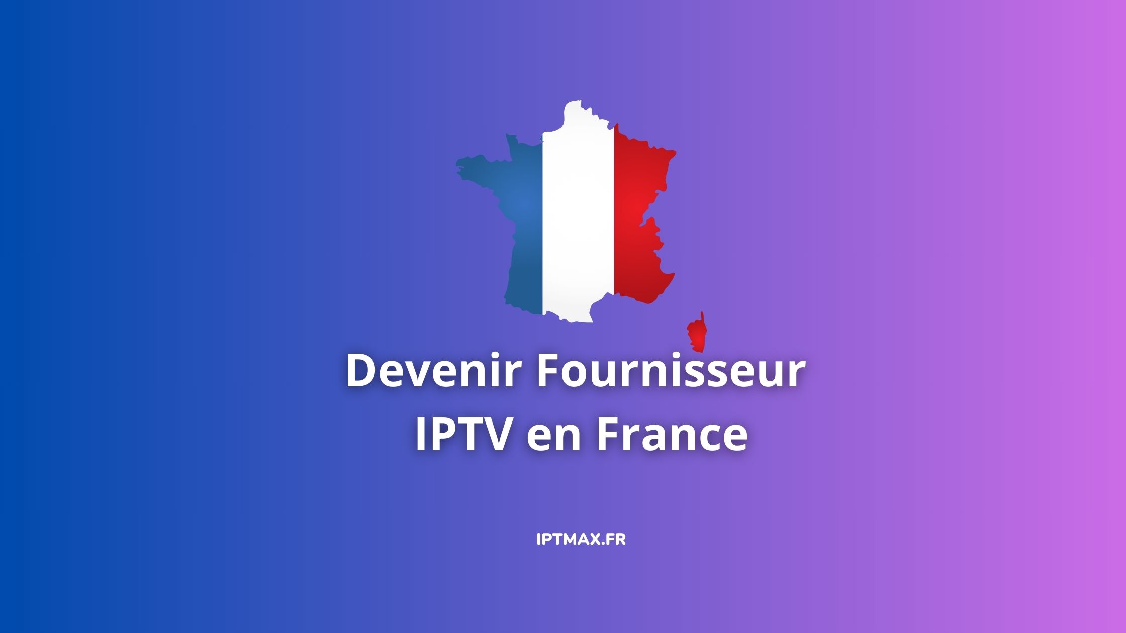 devenir revendeur iptv en france